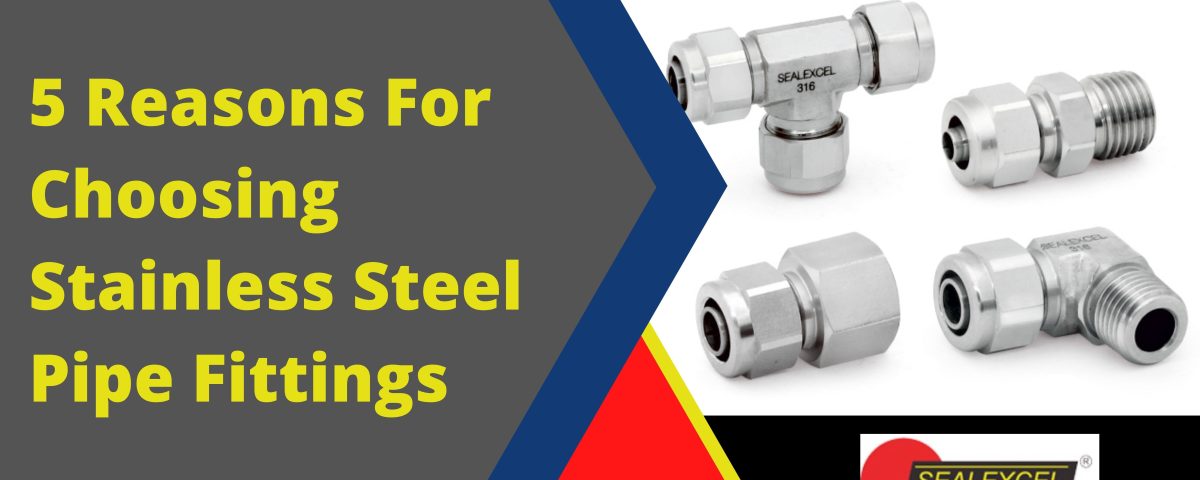 5 Reasons For Choosing Stainless Steel Pipe Fittings