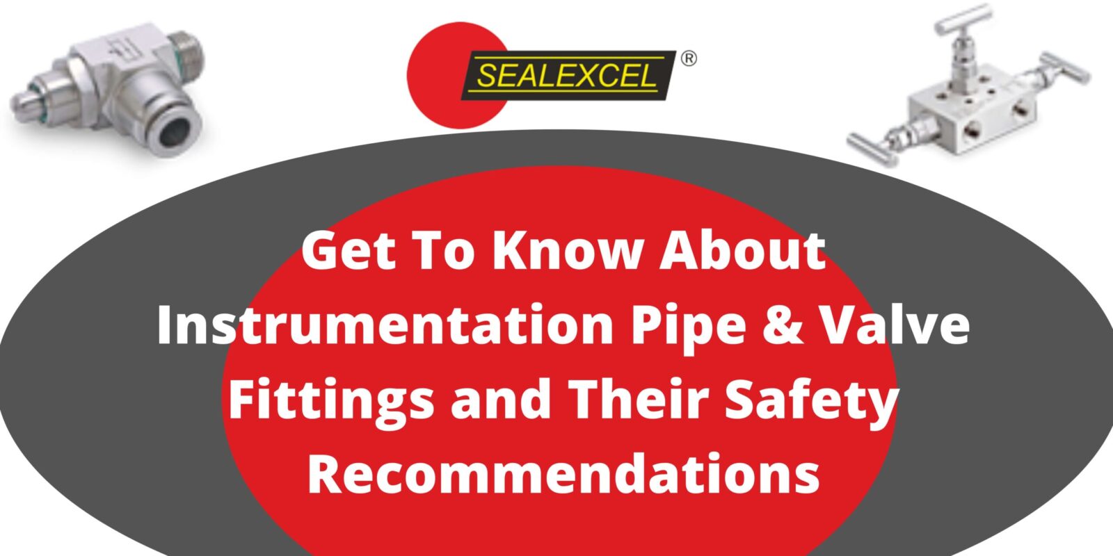 Instrumentation Pipe and Valve Fittings and Their Safety Recommendations