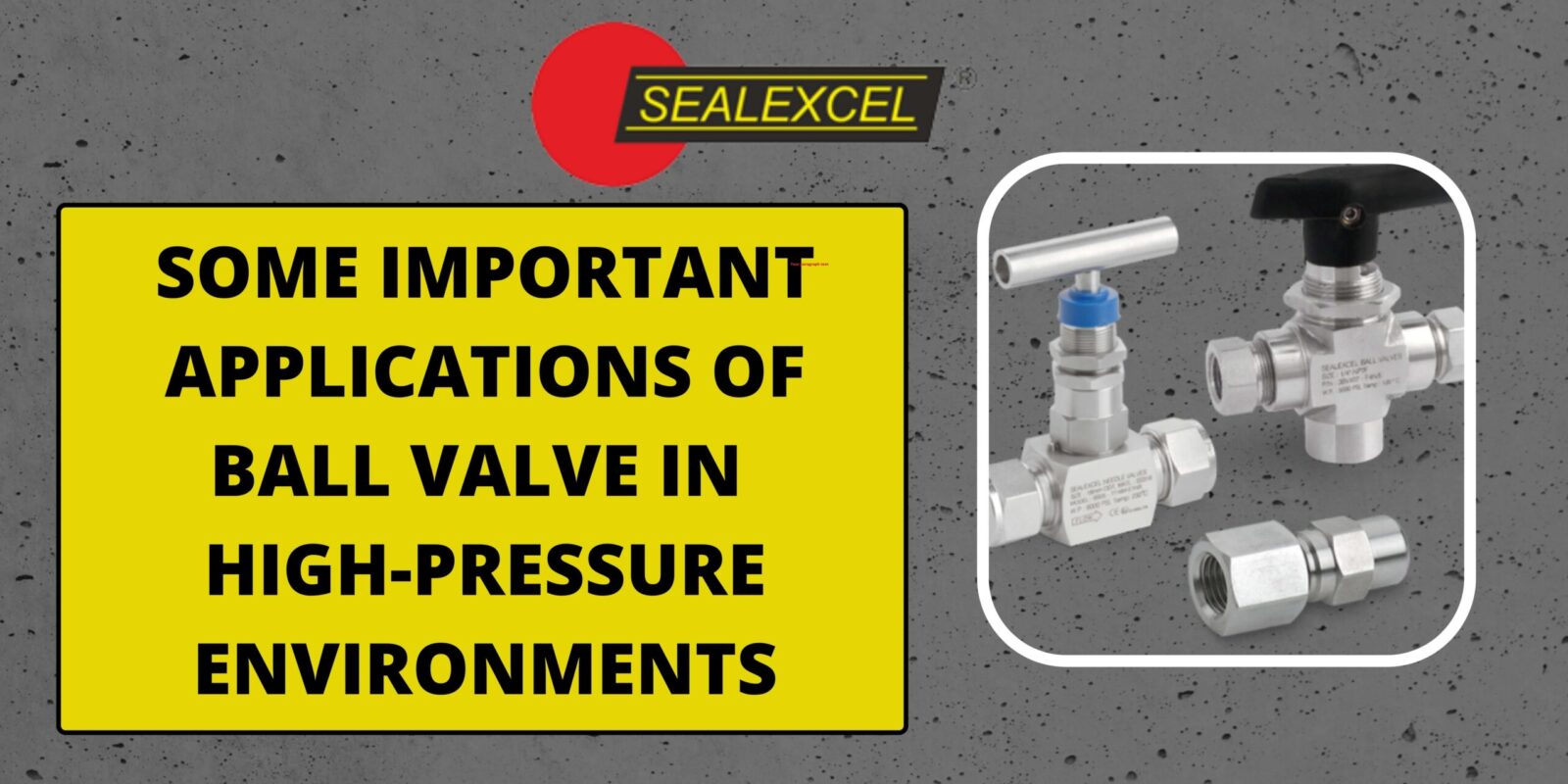 Some important Applications of Ball Valve in High-Pressure Environments-min