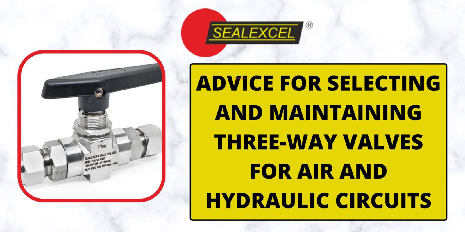 ADVICE FOR SELECTING AND MAINTAINING THREE-WAY VALVES FOR AIR AND HYDRAULIC CIRCUITS