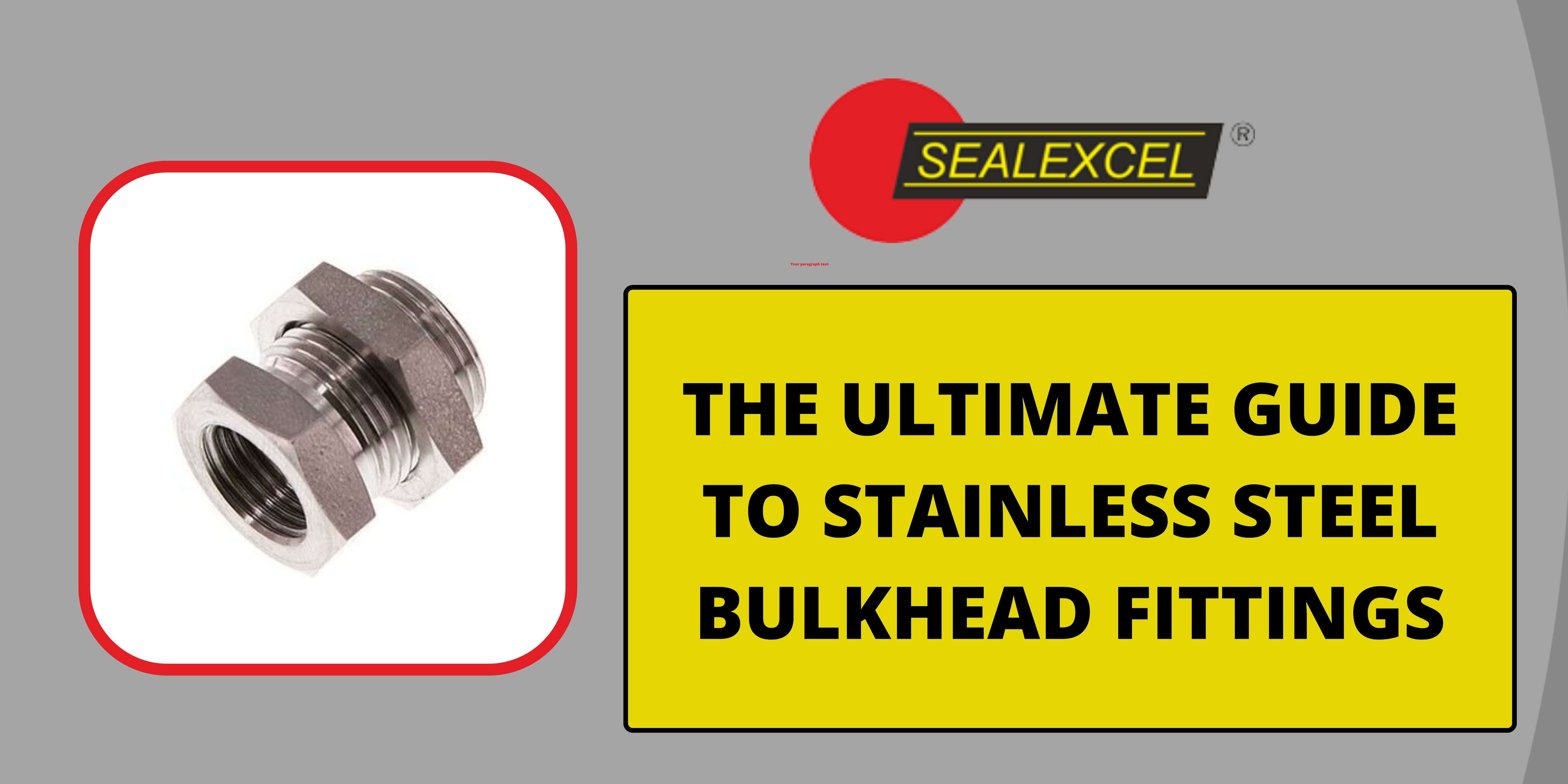 THE ULTIMATE GUIDE TO STAINLESS STEEL BULKHEAD FITTINGS