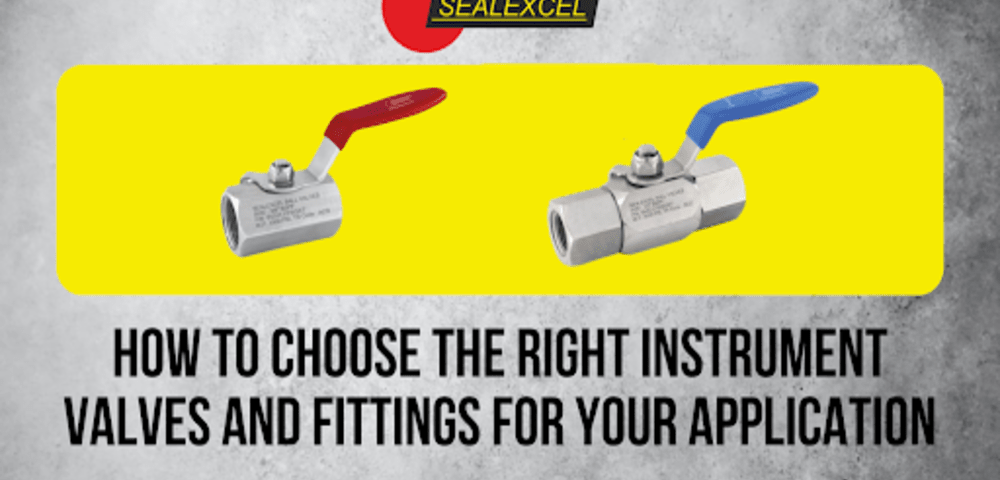 How to Choose the Right Instrument Valves and Fittings for Your Application